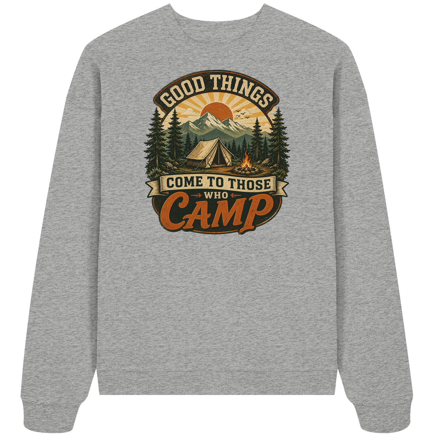 Clever Outdoor Good Things Come To Those Who Camp - Organic Oversize Sweatshirt